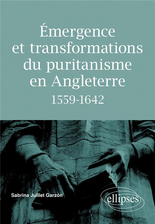Emergence et transformations du puritanisme en Angleterre 1559-1642