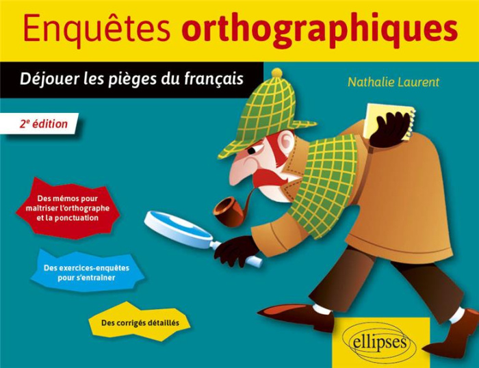 Enquêtes orthographiques. Déjouer les piège du français