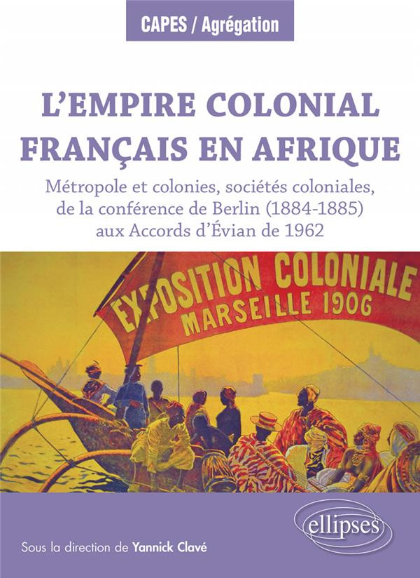L’empire colonial français en Afrique. Métropole et colonies, sociétés coloniales, de la conférence