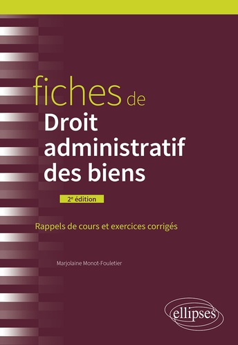 Fiches de droit administratif des biens. Rappels de cours et exercices corrigés, 2e édition