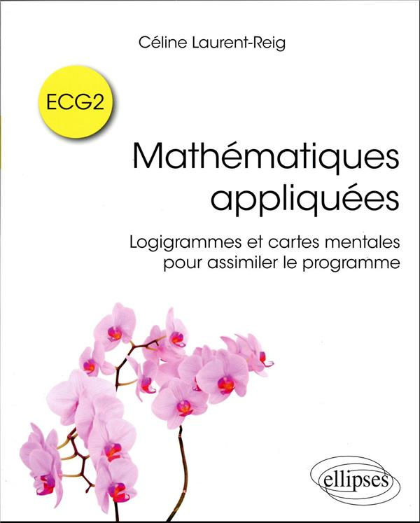 Mathématiques appliquées ECG2. Logigrammes et cartes mentales pour assimiler le programme