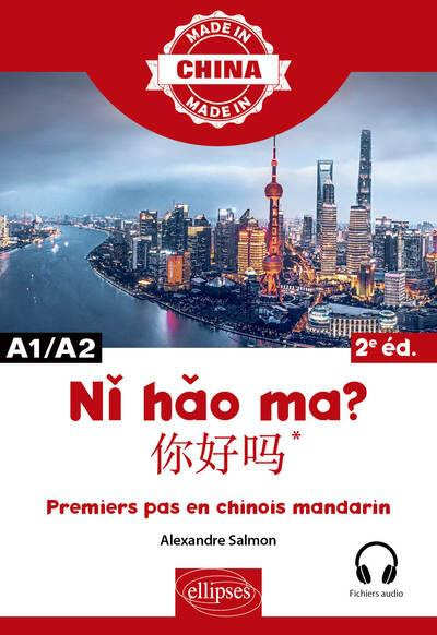 Ni hao ma? A1/A2. Premiers pas en chinois mandarin, 2e édition