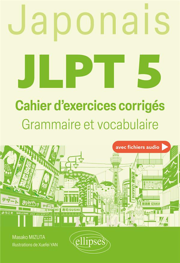 Japonais JLPT 5. Cahier d'exercices corrigés, grammaire et vocabulaire