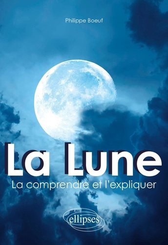 La lune. La comprendre et l'expliquer