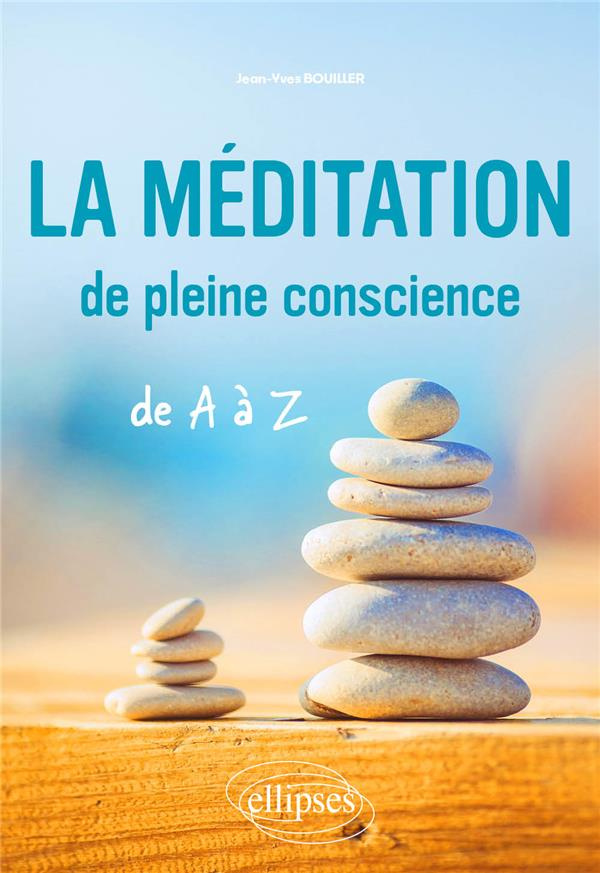 La méditation de pleine conscience de A à Z