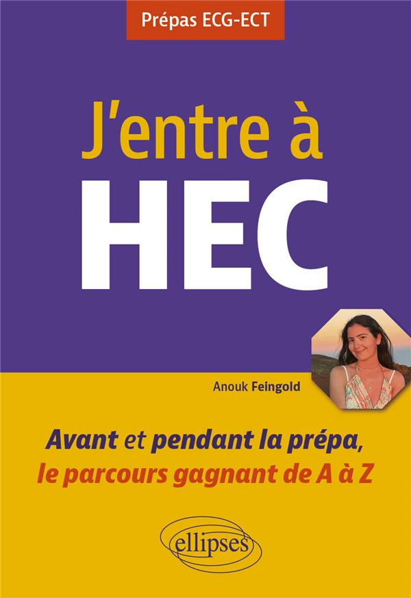J'entre à HEC. Avant et pendant la prépa, le parcours gagnant de A à Z, Edition 2024