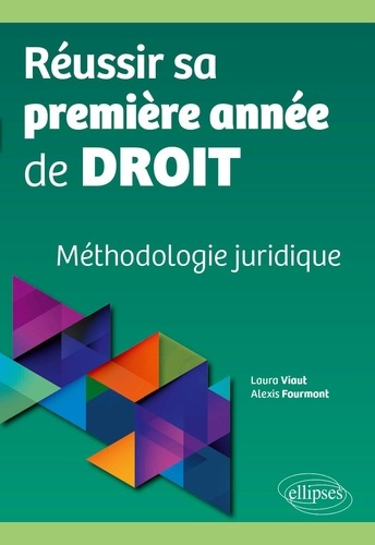 Réussir sa première année de droit. Méthodologie juridique