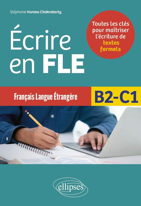 Ecrire en FLE B2-C1. Toutes les clés pour maîtriser l’écriture de textes formels