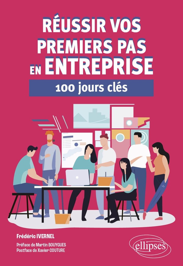 Réussir vos premiers pas en entreprise. 100 jours clés