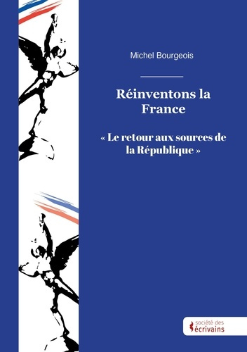 Réinventons la France. Le retour aux sources de la République