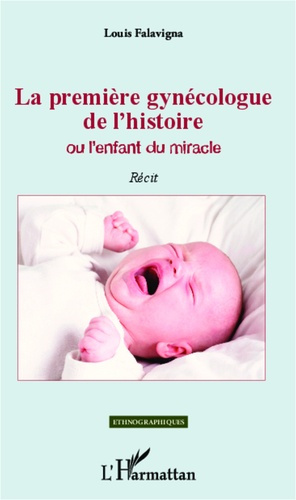 La première gynécologue de l'histoire ou l'enfant du miracle. Récit