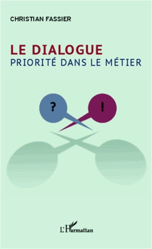 Le dialogue. Priorité dans le métier