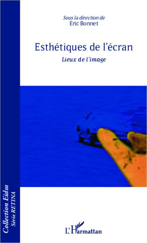 Esthétiques de l'écran. Lieux de l'image