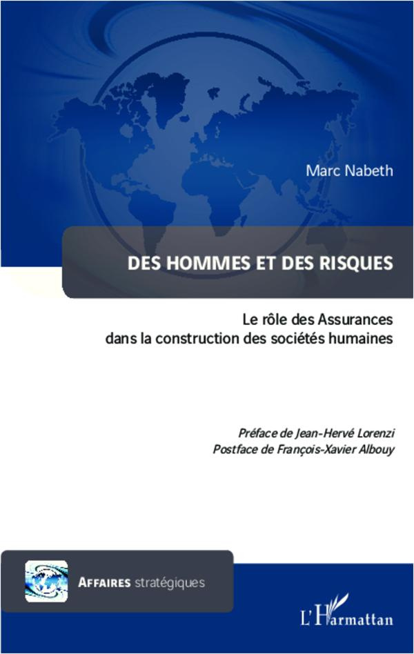 Des hommes et des risques. Le rôle des Assurances dans la construction des sociétés humaines