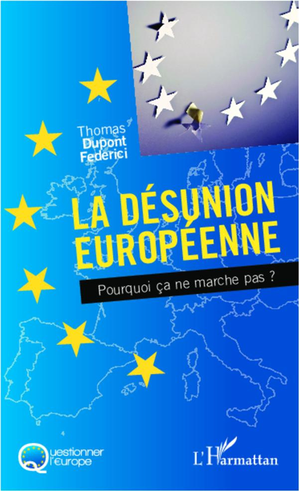 La désunion européenne. Pourquoi ça ne marche pas ?