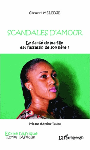 Scandales d'amour. Le fiancé de ma fille est l'assassin de son père !