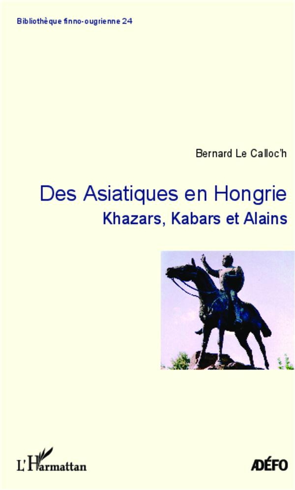 Des Asiatiques en Hongrie. Khazars, Kabars et Alains
