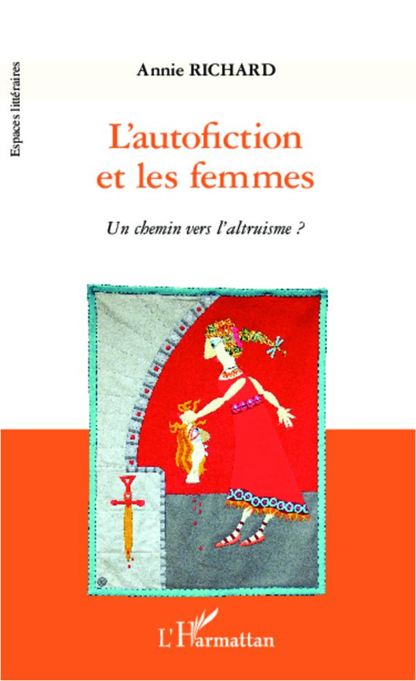 L'autofiction et les femmes. Un chemin vers l'altruisme?