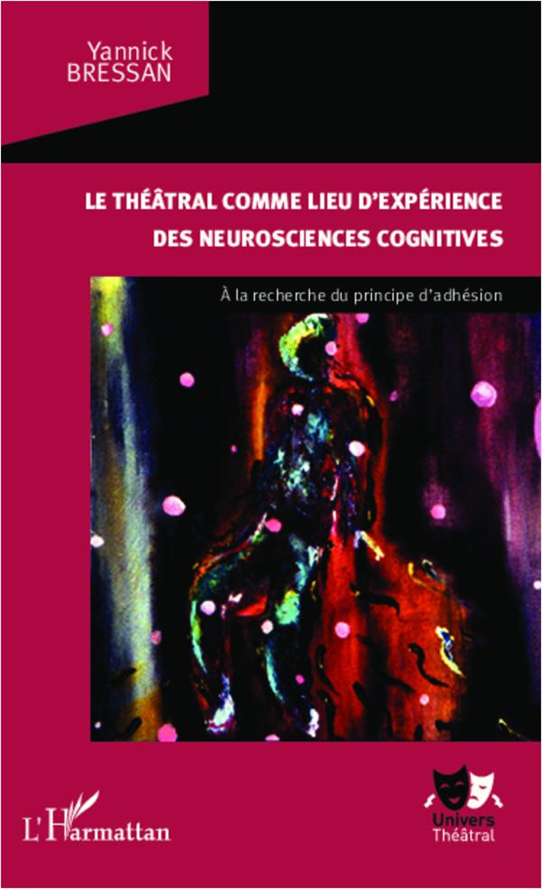 Le théâtral comme lieu d'expérience des neurosciences cognitives. A la recherche du principe d'adhés