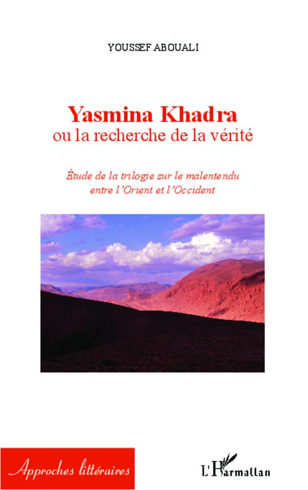 Yasmina Khadra ou la recherche de la vérité. Etude de la trilogie sur le malentendu entre l'Orient e