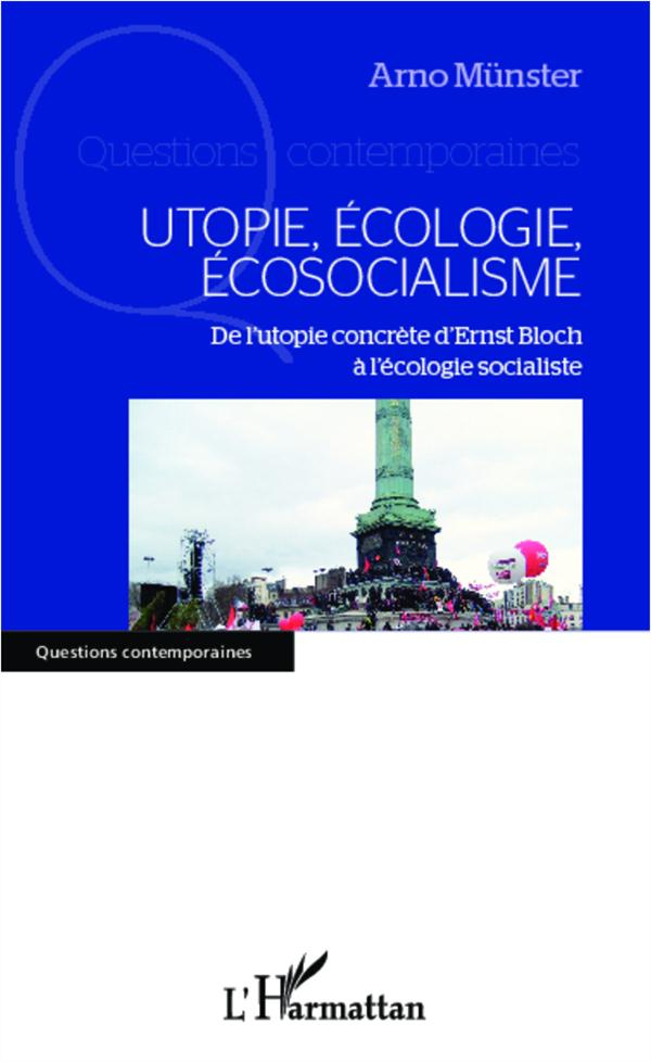 Utopie, écologie, écosocialisme. De l'utopie concrète d'Ernst Bloch à l'écologie socialiste