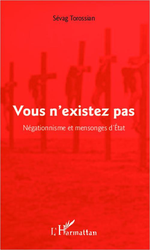 Vous n'existez pas. Négationnisme et mensonges d'Etat