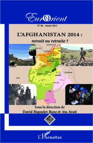 EurOrient N° 40/2013 : L'Afghanistan 2014 : retrait ou retraite ?