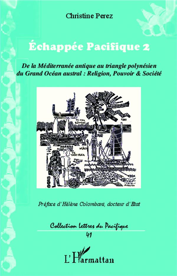 Echappée Pacifique 2. De la Méditerranée antique au triangle polynésien du grand Océan austral : rel