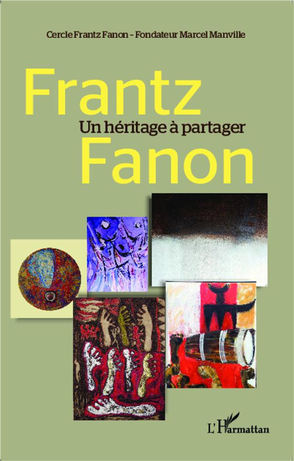 Frantz Fanon, un héritage à partager