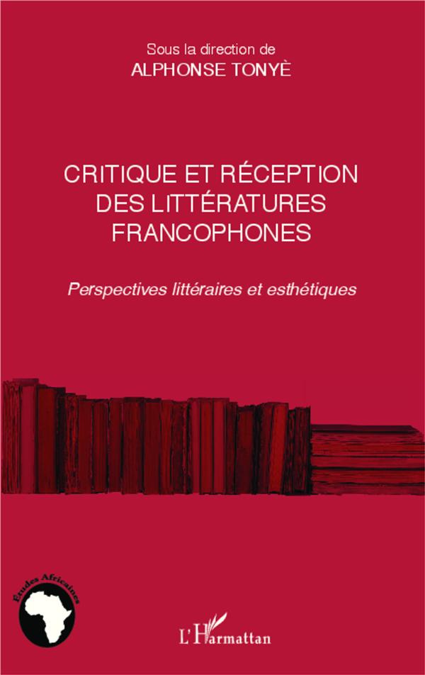 Critique et réception des littéartures francophones. Perspectives littéraires et esthétiques