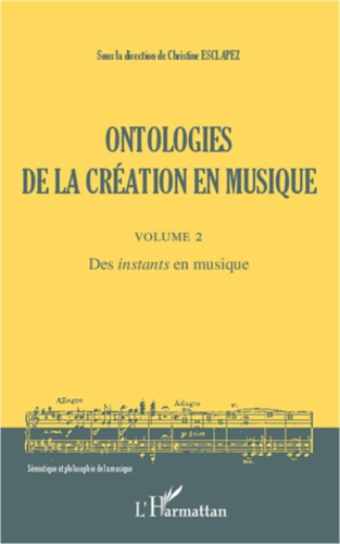Ontologies de la création en musique. Volume 2, Des "instants" en musique