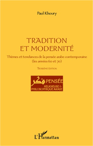 Tradition et modernité. Thèmes et tendances de la pensée arabe contemporaine (les années 60 et 70),