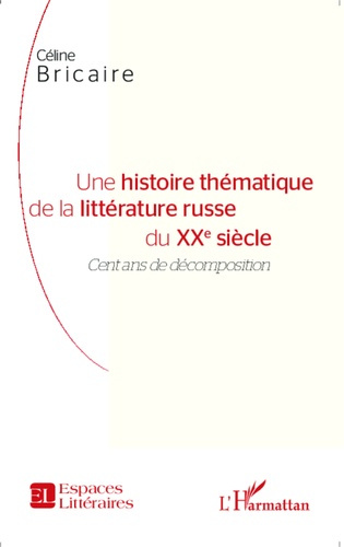 Une histoire thématique de la littérature russe du XXe siècle. Cent ans de décomposition