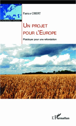 Un projet pour l'Europe. Plaidoyer pour une refondation