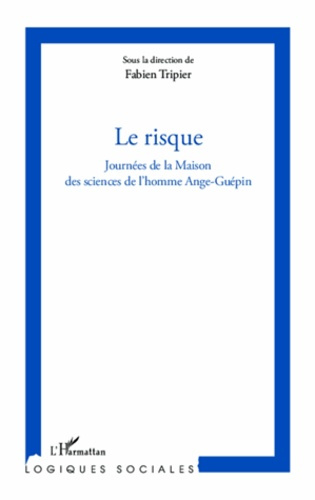 Le risque. Journées de la Maison des sciences de l'homme Ange-Guépin