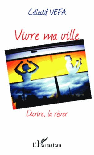 Vivre ma ville. L'écrire, la rêver