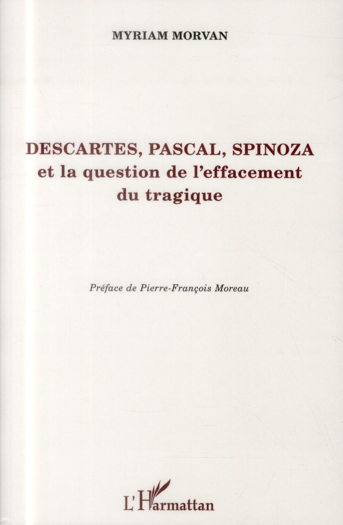 Descartes, Pascal, Spinoza et la question de l'effacement tragique