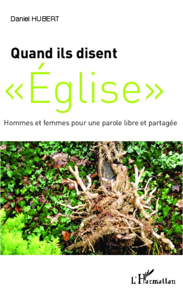 Quand ils disent "Eglise". Hommes et femmes pour une parole libre et partagée