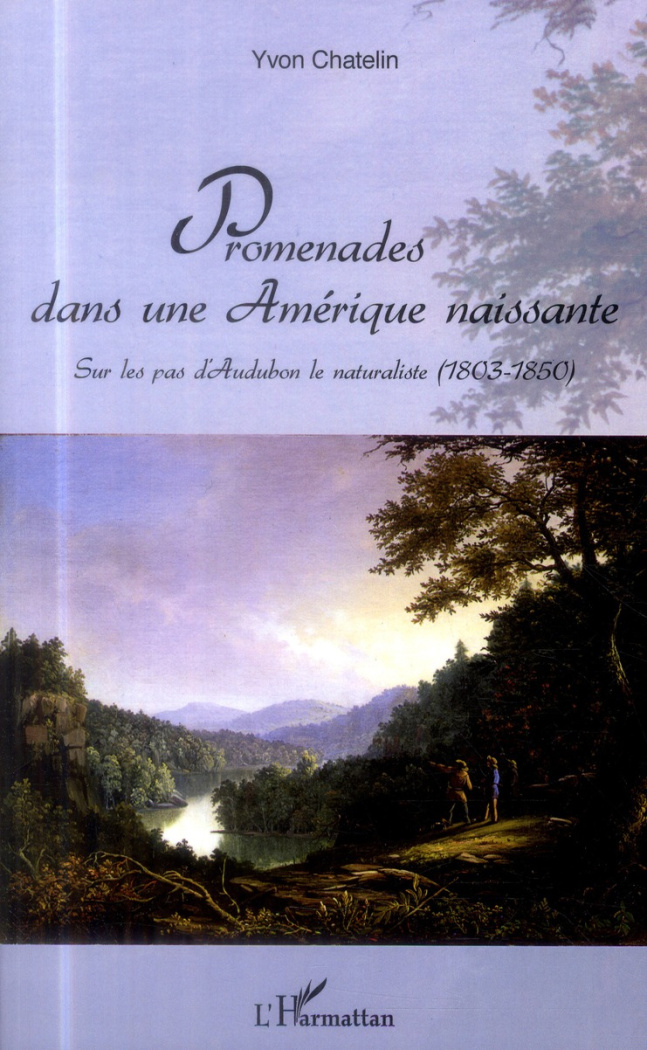 Promenades dans une Amérique naissante. Sur les pas d'Audubon le naturaliste (1803-1850)