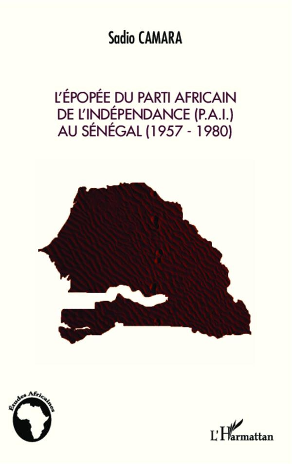 L'épopée du Parti Africain de l'Indépendance (P.A.I) au Sénégal (1957-1980)