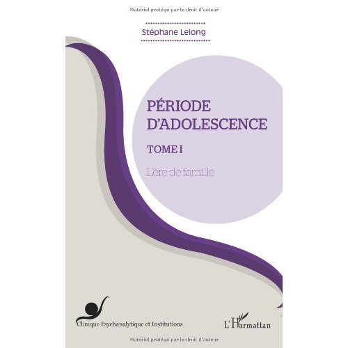 Période d'adolescence. Tome 1, L'ère de famille