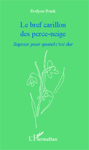 Bref carillon des perce-neige. Sagesse pour quand c'est dur