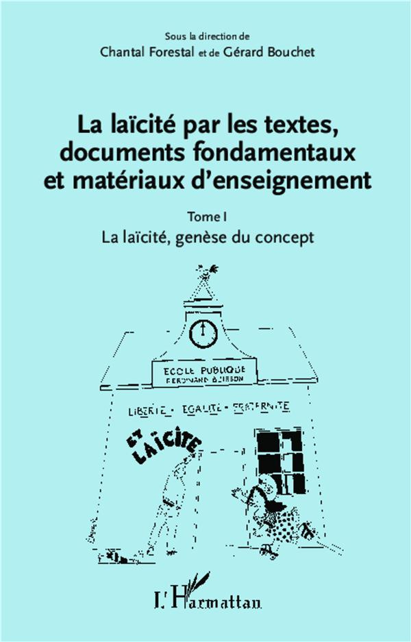 La laïcité par les textes, documents fondamentaux et matériaux d'enseignement. Tome 1, La laïcité, g