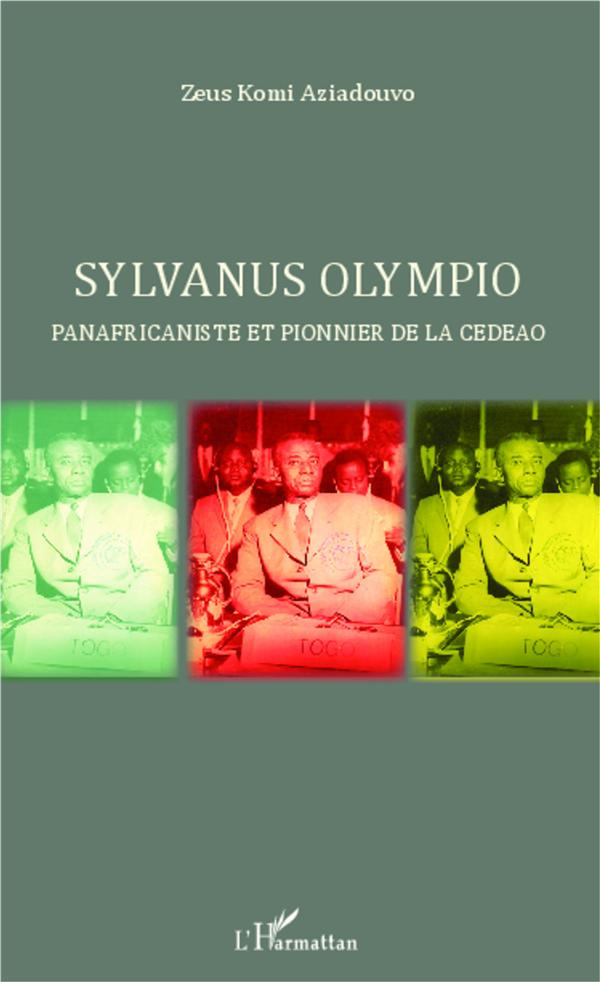 Sylvanus Olympio. Panafricaniste et pionnier de la CEDEAO