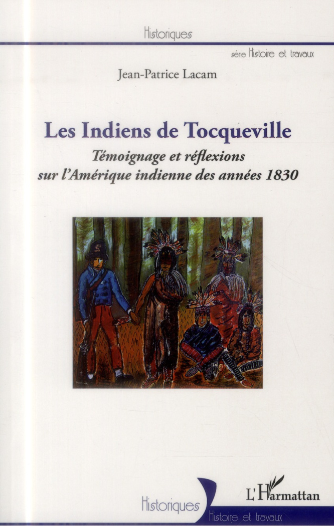 Les indiens de Tocqueville. Témoignage et réflexions sur l'Amérique indienne des années 1830