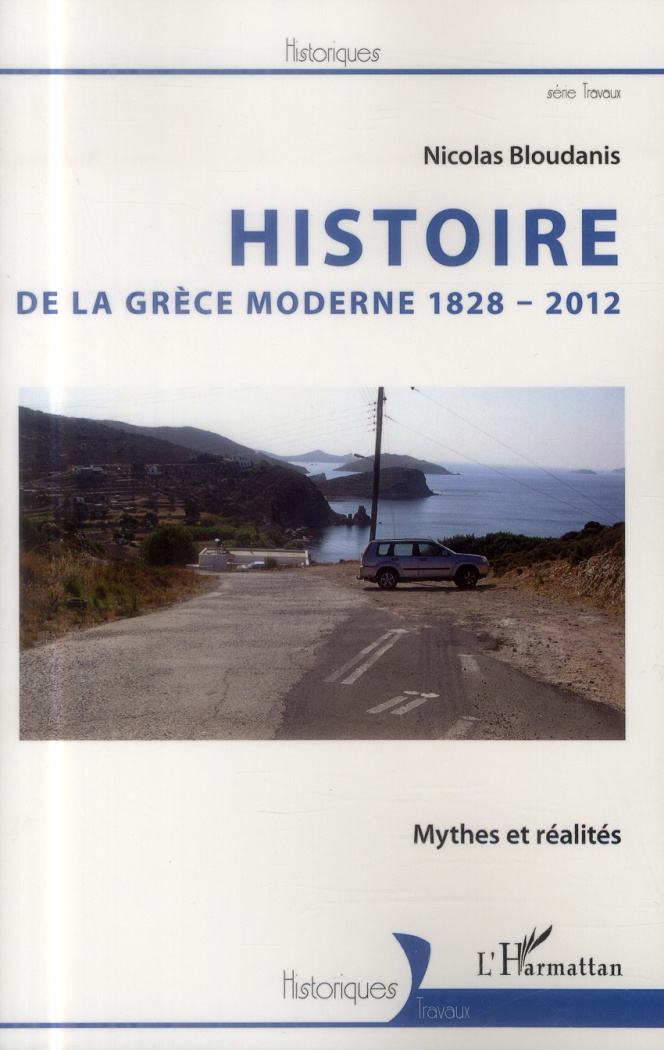 Histoire de la Grèce moderne 1828-2012. Mythes et réalités