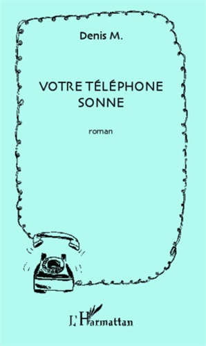 Votre téléphone sonne. Roman