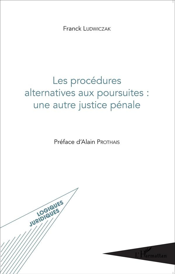 Les procédures alternatives aux poursuites : une autre justice pénale