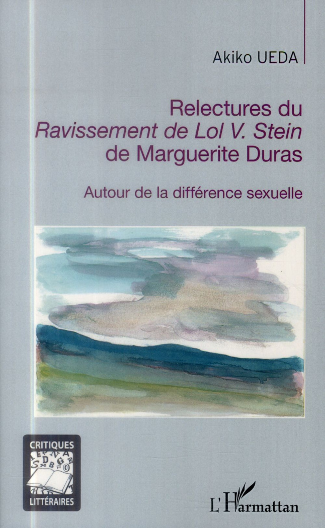 Relectures du Ravissement de Lol V. Stein de Marguerite Duras. Autour de la différence sexuelle