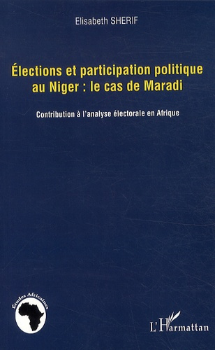 Elections et participation politique au Niger : le cas de Maradi. Contribution à l'analyse électoral